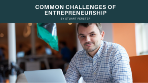Common Challenges Of Entrepreneurship Stuart Ferster