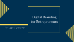 Digital Branding For Entrepreneurs Stuart Ferster