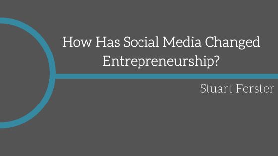 How Has Social Media Changed Entrepreneurship?