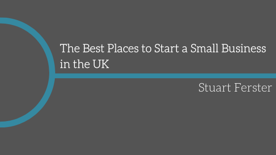 The Best Places to Start a Small Business in the UK