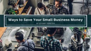 Ways To Save Your Small Business Money Stuart Ferster Business