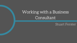 Working With A Business Consultant Stuart Ferster